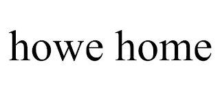 HOWE HOME