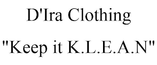 D'IRA CLOTHING "KEEP IT K.L.E.A.N"