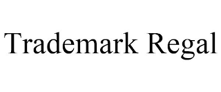TRADEMARK REGAL