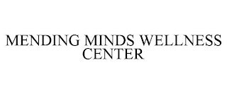 MENDING MINDS WELLNESS CENTER