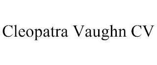 CLEOPATRA VAUGHN CV