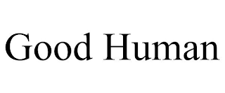 GOOD HUMAN