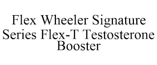 FLEX WHEELER SIGNATURE SERIES FLEX-T TESTOSTERONE BOOSTER