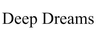 DEEP DREAMS