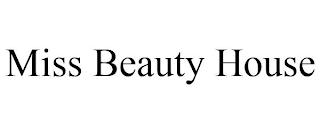 MISS BEAUTY HOUSE