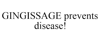 GINGISSAGE PREVENTS DISEASE!