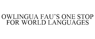 OWLINGUA FAU'S ONE STOP FOR WORLD LANGUAGES