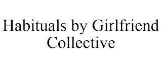 HABITUALS BY GIRLFRIEND COLLECTIVE