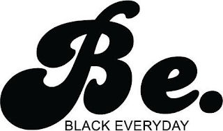 BE. BLACK EVERYDAY