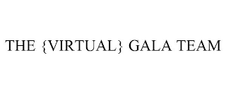 THE {VIRTUAL} GALA TEAM