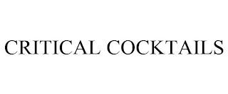 CRITICAL COCKTAILS