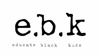 E.B.K EDUCATE BLACK KIDS