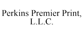 PERKINS PREMIER PRINT, L.L.C.