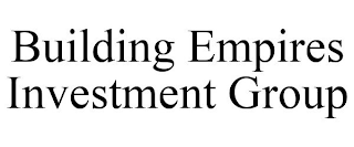 BUILDING EMPIRES INVESTMENT GROUP