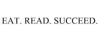 EAT. READ. SUCCEED.