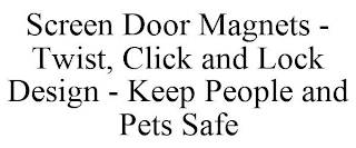 SCREEN DOOR MAGNETS - TWIST, CLICK AND LOCK DESIGN - KEEP PEOPLE AND PETS SAFE