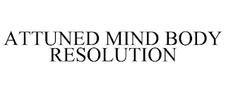 ATTUNED MIND BODY RESOLUTION