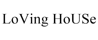 LOVING HOUSE