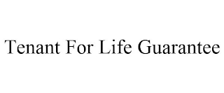 TENANT FOR LIFE GUARANTEE