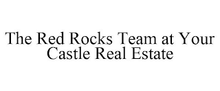 THE RED ROCKS TEAM AT YOUR CASTLE REAL ESTATE