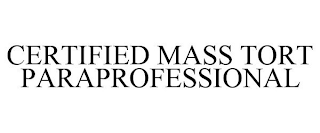 CERTIFIED MASS TORT PARAPROFESSIONAL