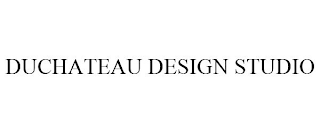 DUCHATEAU DESIGN STUDIO