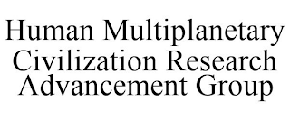 HUMAN MULTIPLANETARY CIVILIZATION RESEARCH ADVANCEMENT GROUP