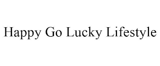 HAPPY GO LUCKY LIFESTYLE