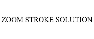 ZOOM STROKE SOLUTION