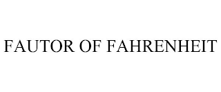 FAUTOR OF FAHRENHEIT