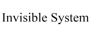 INVISIBLE SYSTEM