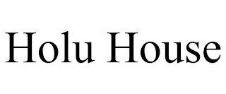 HOLU HOUSE