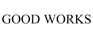 GOOD WORKS