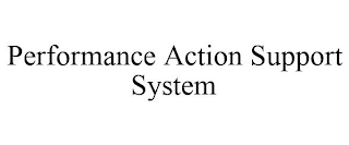 PERFORMANCE ACTION SUPPORT SYSTEM