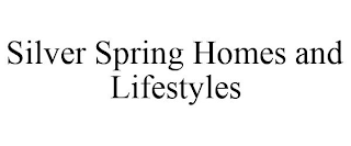 SILVER SPRING HOMES AND LIFESTYLES