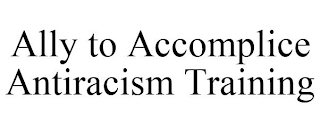 ALLY TO ACCOMPLICE ANTIRACISM TRAINING