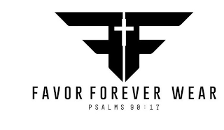 FF FAVOR FOREVER WEAR PSALMS 90:17