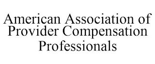 AMERICAN ASSOCIATION OF PROVIDER COMPENSATION PROFESSIONALS