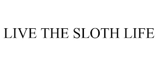 LIVE THE SLOTH LIFE