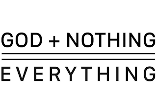 GOD + NOTHING = EVERYTHING