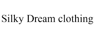 SILKY DREAM CLOTHING