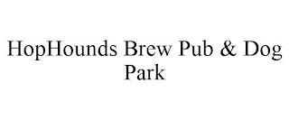 HOPHOUNDS BREW PUB & DOG PARK