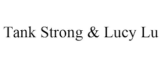 TANK STRONG & LUCY LU