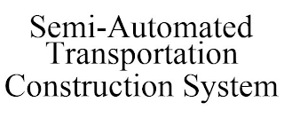 SEMI-AUTOMATED TRANSPORTATION CONSTRUCTION SYSTEM