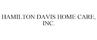 HAMILTON DAVIS HOME CARE, INC.