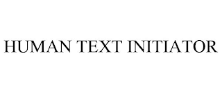 HUMAN TEXT INITIATOR