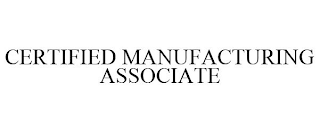 CERTIFIED MANUFACTURING ASSOCIATE