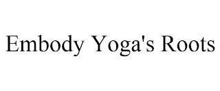 EMBODY YOGA'S ROOTS