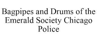 BAGPIPES AND DRUMS OF THE EMERALD SOCIETY CHICAGO POLICE