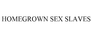 HOMEGROWN SEX SLAVES